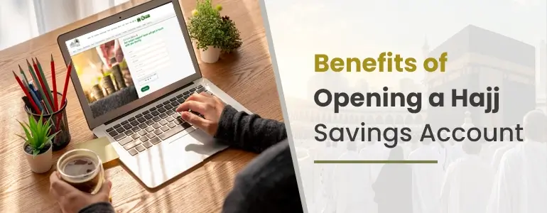 Opening Hajj savings account benefits